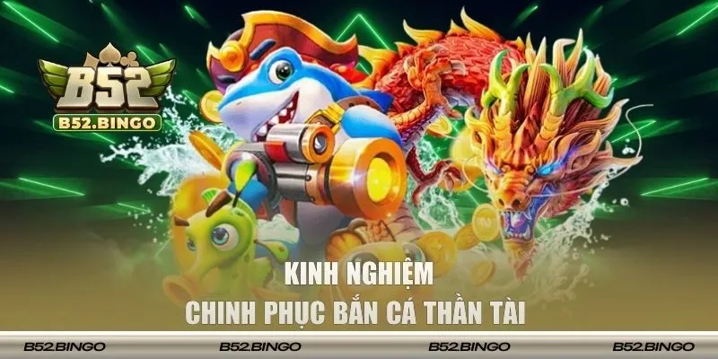 Chiến thuật săn cá thần tài bất bại