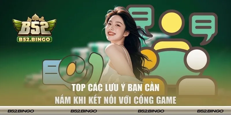 Top các lưu ý bạn cần nắm khi kết nối với cổng game 